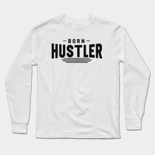 Born Hustler Long Sleeve T-Shirt